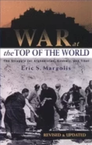 Image of war at the top of the world the struggle for afghanistan kashjmir and tibe