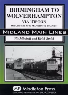 Image of Birmingham to Wolverhampton Via Tipton : Including the Harborne Branch