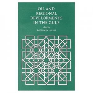 Image of Oil and Regional Developments in the Gulf by Rosemary Hollis Book