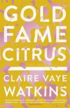 Image of Gold Fame Citrus by Claire Vaye Watkins Paperback