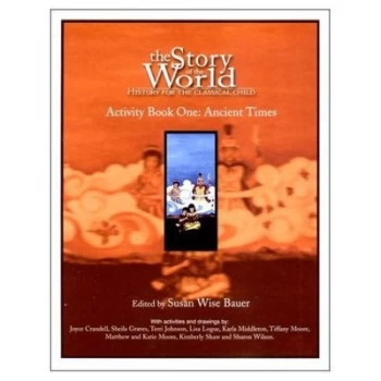 Image of The Story of the World - History for the Classical Child Ancient Times Activity Book 1 by Susan Wise Bauer Paperback