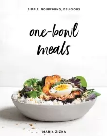 Image of One-Bowl Meals : Simple, Nourishing, Delicious