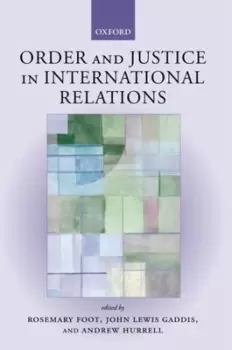 Image of Order and justice in international relations by Rosemary Foot