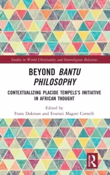 Image of Beyond Bantu Philosophy : Contextualizing Placide Tempels's Initiative in African Thought