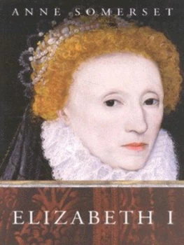 Image of Elizabeth I by Anne Somerset Paperback