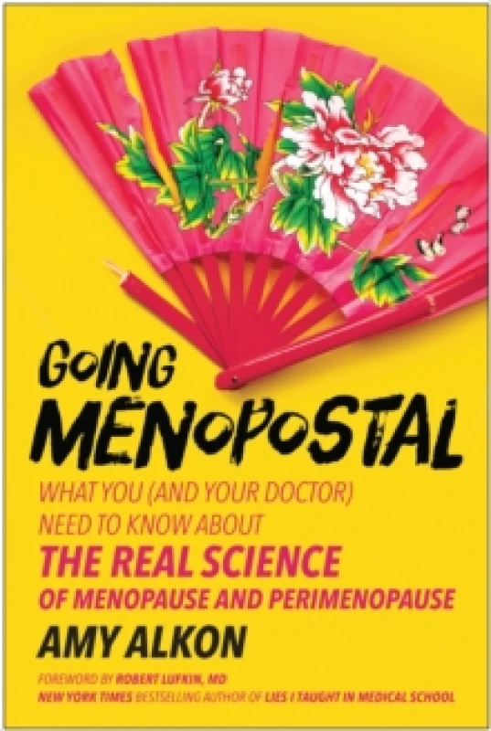 Image of Going Menopostal : What You (and Your Doctor) Need to Know About the Real Science of Menopause and Perimenopause Paperback / softback