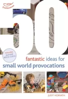 Image of 50 Fantastic Ideas for Small World Provocations