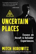 Image of uncertain places essays on occult and outsider experiences