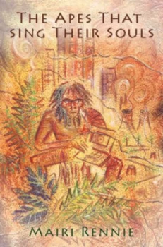 Image of The Apes That Sing Their Souls by Mairi Rennie Paperback