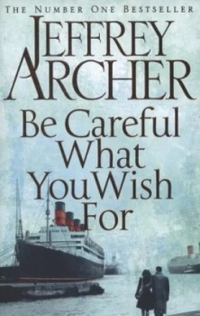 Image of Be Careful What You Wish for by Jeffrey Archer Hardback