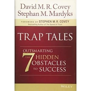Image of Trap Tales: Outsmarting the 7 Hidden Obstacles to Success by David M. R. Covey, Stephan M. Mardyks (Hardback, 2017)