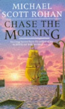 Image of Chase the Morning by Michael Scott Rohan Paperback