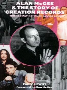 Image of Alan Mcgee and the Story of Creation Records by Paolo Hewitt Paperback