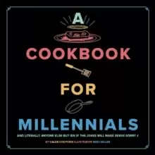 Image of A Cookbook for Millennials : And Literally Anyone Else but IDK If the Jokes Will Make Sense Sorry :(