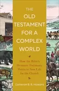 Image of old testament for a complex world how the bibles dynamic testimony points t