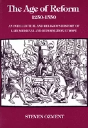 Image of age of reform 1250 1550 an intellectual and religious history of late medie