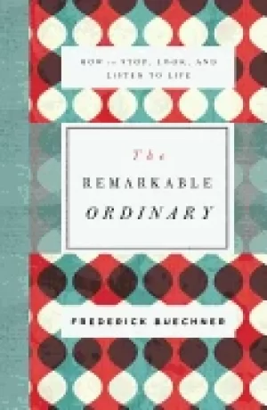 Image of remarkable ordinary how to stop look and listen to life