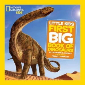 Image of National Geographic Little Kids First Big Book of Dinosaurs by Catherine D. Hughes Hardback