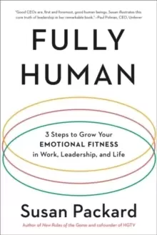 Image of Fully Human : 3 Steps to Grow Your Emotional Fitness in Work, Leadership, and Life