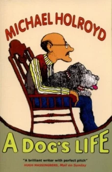 Image of A Dogs Life by Michael Holroyd Book