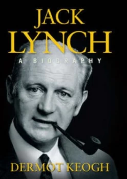 Image of Jack Lynch by Dermot Keogh Hardback