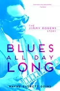 Image of blues all day long the jimmy rogers story