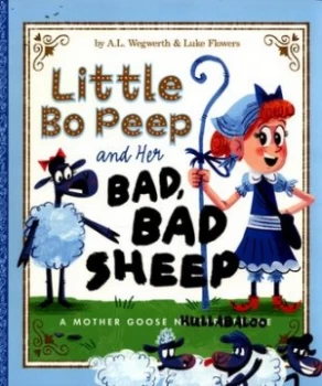 Image of Little Bo Peep and Her Bad Bad Sheep by A.L. Wegwerth Paperback