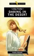 Image of lilias trotter daring in the desert