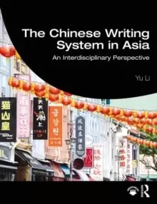 Image of The Chinese Writing System in Asia : An Interdisciplinary Perspective