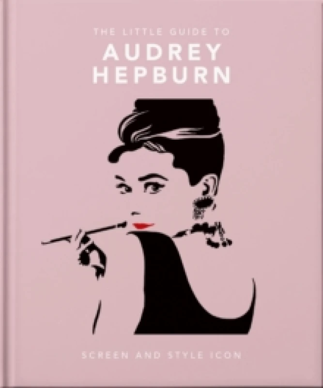 Image of The Little Guide to Audrey Hepburn : Screen and Style Icon Hardback