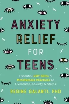 Image of Anxiety Relief for Teens by Regine Galanti