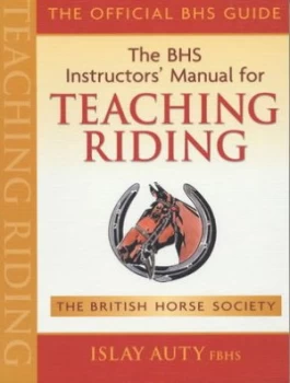Image of The Bhs Instructors Manual for Teaching Riding by Islay Auty and British Horse Society Book