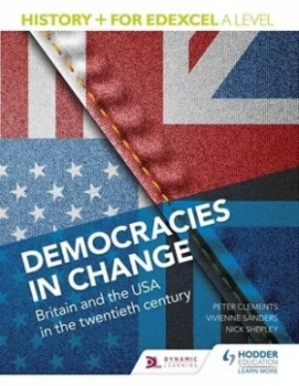 Image of History+ for Edexcel a Level. Democracies in Change Britain and the USA in the Twentieth Century by Nick Shepley Book