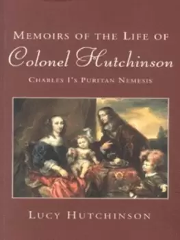 Image of Memoirs of the life of Colonel Hutchinson by Lucy Hutchinson