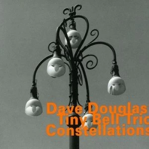 image of Constellations by Dave Douglas' Tiny Bell Trio CD Album