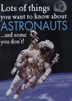 Image of Lots of Things You Want to Know about Astronauts ... and Some You Dont by David West Hardback