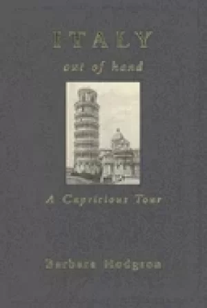 Image of italy out of hand a capricious tour