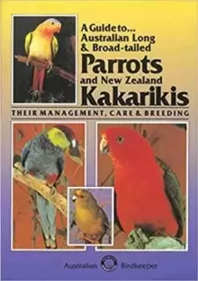 Image of Australian Long and Broad-tailed Parrots and New Zealand Kakarikis : Their Management, Care and Breeding