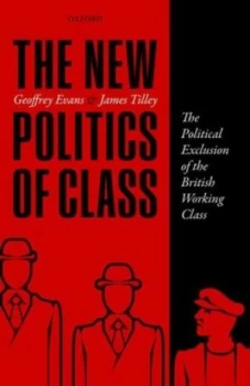 Image of The New Politics of Class by Geoffrey Evans Hardback