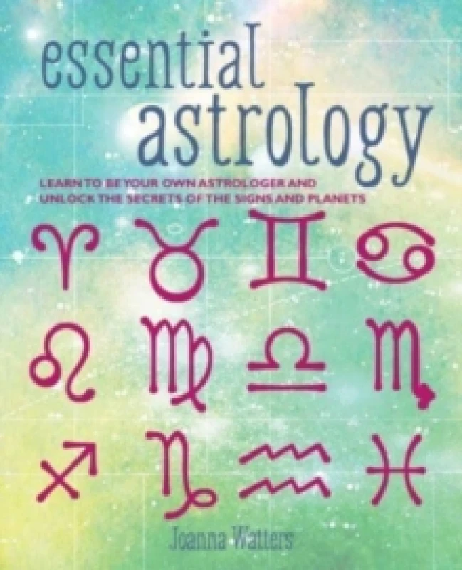 Image of Essential Astrology : Learn to be Your Own Astrologer and Unlock the Secrets of the Signs and Planets Paperback / softback