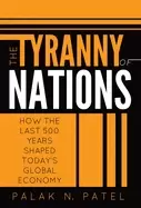 Image of tyranny of nations how the last 500 years shaped todays global economy