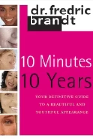 Image of 10 minutes 10 years your definitive guide to a beautiful and youthful appea