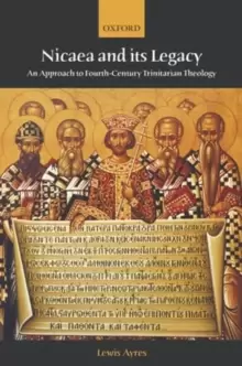 Image of Nicaea and its Legacy : An Approach to Fourth-Century Trinitarian Theology