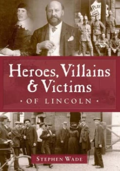 Image of Heroes Villains and Victims of Lincoln by Stephen Wade Book