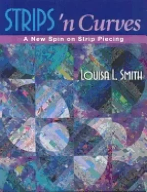 Image of strips n curves a new spin on strip piecing
