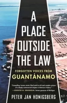 Image of A Place Outside the Law : Forgotten Voices from Guantanamo