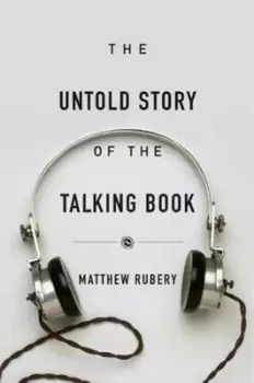 Image of The untold story of the talking book by Matthew Rubery