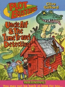 Image of Uncle Alf and the Time Travel Detectives by Clive Gifford and Robin Lawrie Book
