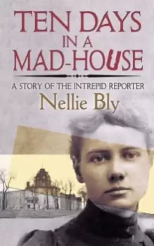 Image of Ten Days in a Mad-House : A Story of the Intrepid Reporter