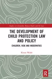 Image of The Development of Child Protection Law and Policy Children Risk and Modernities